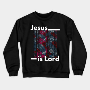 Jesus is Lord Crewneck Sweatshirt